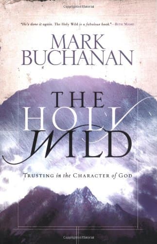 Book cover for The Holy Wild: Trusting in the Character of God by Buchanan, Mark