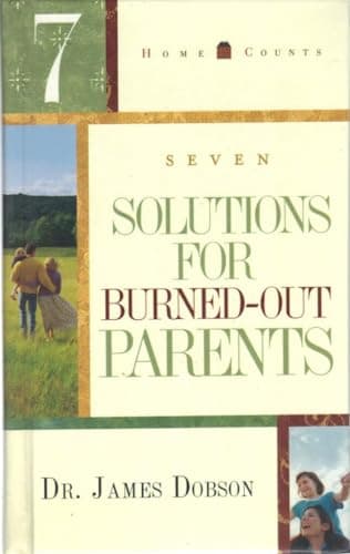 Book cover for 7 Solutions for Burned-Out Parents (Home Counts) by Dobson, James