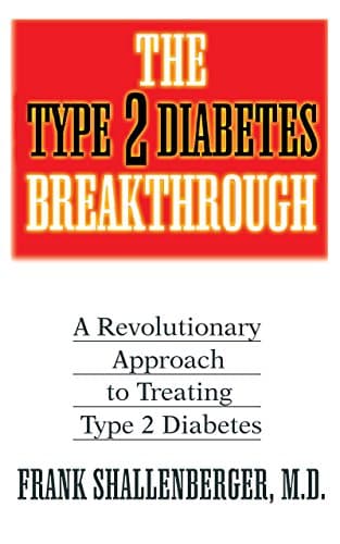Book cover for The Type 2 Diabetes Breakthrough: A Revolutionary Approach to Treating Type 2 Diabetes by Shallenberger M.D., Frank