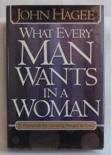 Book cover for What Every Man Wants In A Woman / What Every Woman Wants In A Man by Hagee, John