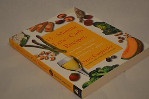 Book cover for 15 Minute Low-carb Recipes: Instant Recipes for Dinners, Desserts, and More! by Dana Carpender
