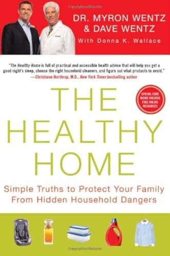Book cover for The Healthy Home: Simple Truths to Protect Your Family from Hidden Household Dangers by Myron Wentz