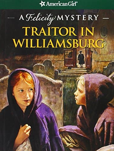 Book cover for Traitor in Williamsburg: A Felicity Mystery (American Girl Mysteries) by Elizabeth M. Jones