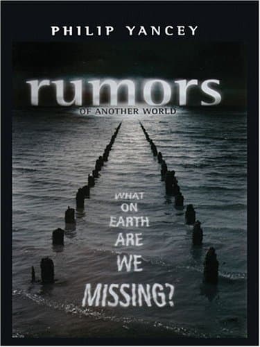 Book cover for Rumors of Another World: What on Earth Are We Missing? (Walker Large Print Books) by Yancey, Philip