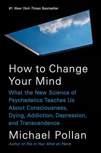 Book cover for How to Change Your Mind: What the New Science of Psychedelics Teaches Us About Consciousness, Dying, Addiction, Depression, and Transcendence by Pollan, Michael
