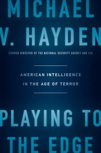 Book cover for Playing to the Edge: American Intelligence in the Age of Terror by Hayden, Michael V.