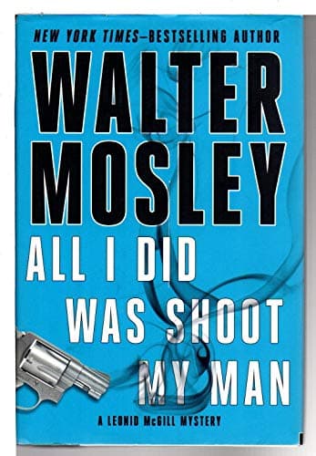 Book cover for All I Did Was Shoot My Man (Leonid McGill Mysteries) by Mosley, Walter