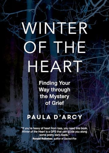 Book cover for Winter of the Heart: Finding Your Way through the Mystery of Grief by D'Arcy, Paula