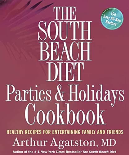 Book cover for The South Beach Diet Parties and Holidays Cookbook: Healthy Recipes for Entertaining Family and Friends by Agatston, Arthur