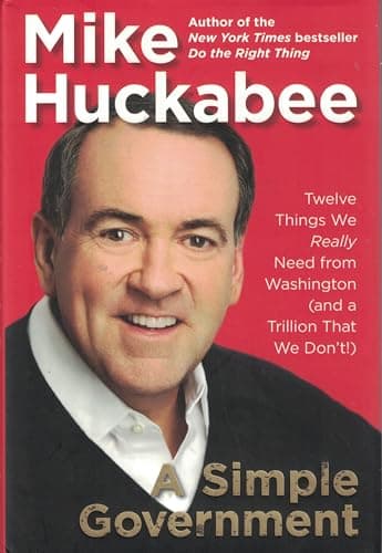 Book cover for A Simple Government: Twelve Things We Really Need from Washington (and a Trillion That We Don't) by Huckabee, Mike
