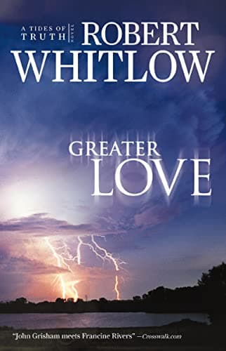 Book cover for Greater Love (Tides of Truth, Book 3) by Whitlow, Robert