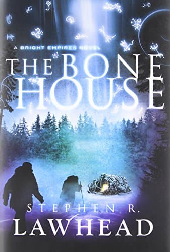 Book cover for The Bone House (Bright Empires, 2) by Stephen Lawhead