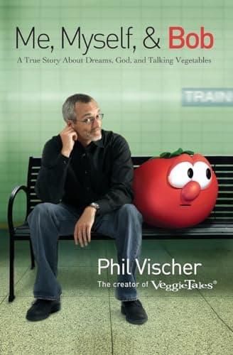 Book cover for Me, Myself, and Bob: A True Story About Dreams, God, and Talking Vegetables by Vischer, Phil