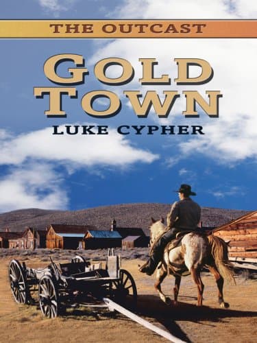 Book cover for The Outcast: Gold Town (Wheeler Large Print Western) by Cypher, Luke