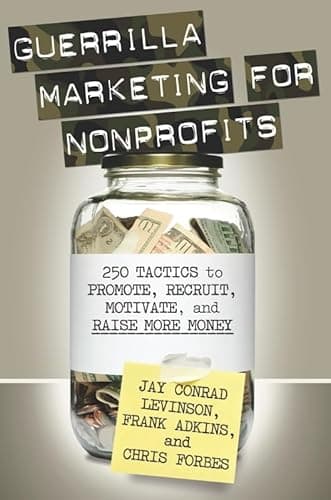 Book cover for Guerrilla Marketing for Nonprofits: 250 Tactics to Promote, Motivate, and Raise More Money by Levinson, Jay