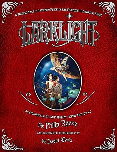 Book cover for Larklight: A Rousing Tale of Dauntless Pluck in the Farthest Reaches of Space by Philip Reeve