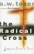 Book cover for The Radical Cross: Living the Passion of Christ by A. W. Tozer