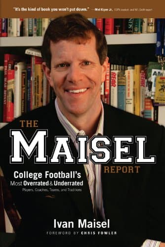 Book cover for The Maisel Report: College Football's Most Overrated & Underrated Players, Coaches, Teams, and Traditions by Maisel, Ivan