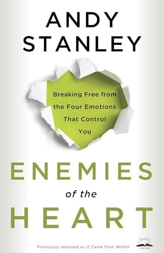 Book cover for Enemies of the Heart: Breaking Free from the Four Emotions That Control You by Stanley, Andy