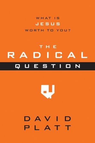 Book cover for The Radical Question: What Is Jesus Worth to You? (10-Pack) by Platt, David