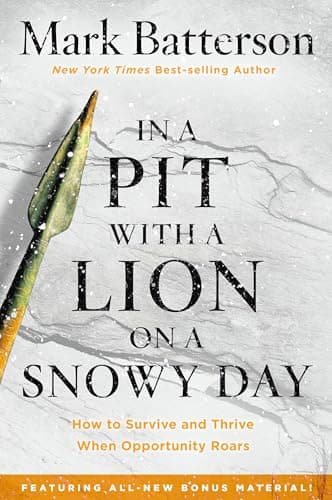 Book cover for In a Pit with a Lion on a Snowy Day: How to Survive and Thrive When Opportunity Roars by Batterson, Mark