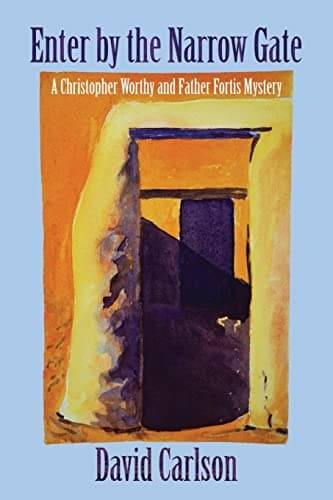 Book cover for Enter by the Narrow Gate (Christopher Worthy/Father Fortis Mystery) by Carlson, David