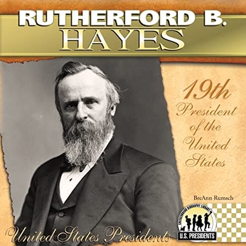Book cover for Rutherford B. Hayes (The United States Presidents) by Rumsch, Breann
