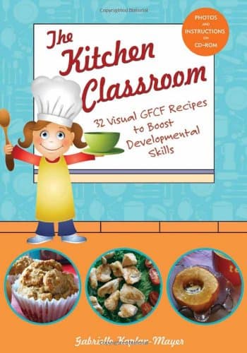 Book cover for The Kitchen Classroom: 32 Visual GFCF Recipes to Boost Developmental Skills by Kaplan-Mayer, Gabrielle
