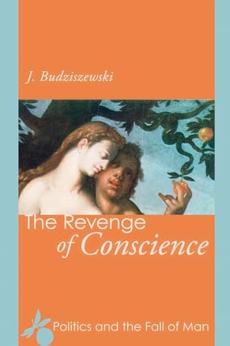 Book cover for The Revenge of Conscience: Politics and the Fall of Man by Budziszewski, J.