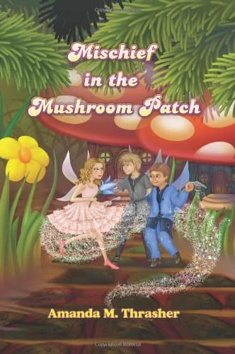 Book cover for Mischief in the Mushroom Patch by Amanda M. Thrasher