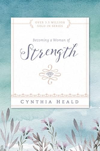 Book cover for Becoming a Woman of Strength: The eyes of the LORD search the whole earth in order to strengthen those whose hearts are fully committed to him. 2 Chronicles 16:9 (Bible Studies: Becoming a Woman) by Heald, Cynthia