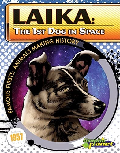 Book cover for Laika: 1st Dog in Space: The First Dog in Space (Famous Firsts: Animals Making History) by Dunn, Joeming