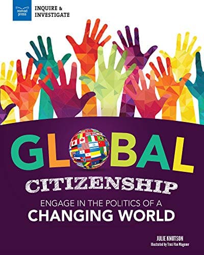 Book cover for Global Citizenship: Engage in the Politics of a Changing World (Inquire & Investigate) by Knutson, Julie