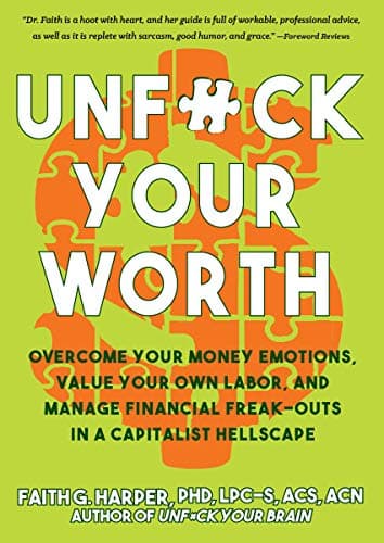 Book cover for Unfuck Your Worth: Overcome Your Money Emotions, Value Your Own Labor, and Manage Financial Freak-Outs in a Capitalist Hellscape (5-Minute Therapy) by Harper, Faith G