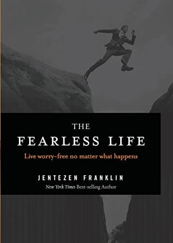 Book cover for The Fearless Life: Live Worry-Free No Matter What Happens by Franklin, Jentezen