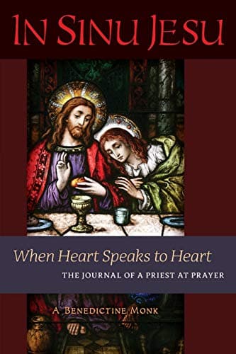 Book cover for In Sinu Jesu: When Heart Speaks to Heart -- The Journal of a Priest at Prayer by A Benedictine Monk