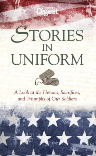 Book cover for Stories in Uniform: A Look at the Heroics, Sacrifices, and Triumphs of our Soldiers by Editors of Reader's Digest