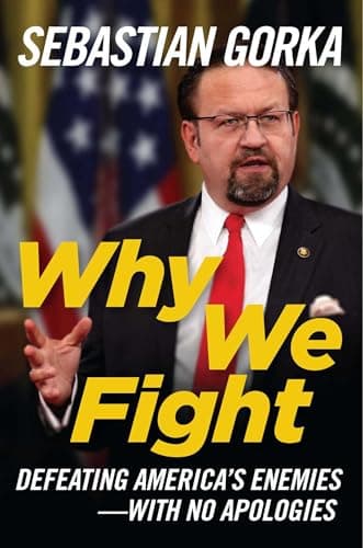 Book cover for Why We Fight: Defeating America's Enemies - With No Apologies by Gorka, Sebastian