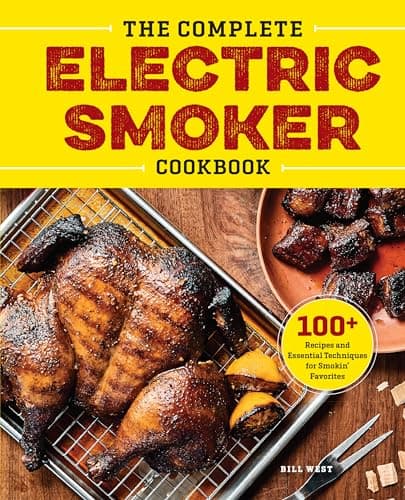 Book cover for The Complete Electric Smoker Cookbook: 100+ Recipes and Essential Techniques for Smokin' Favorites by West, Bill