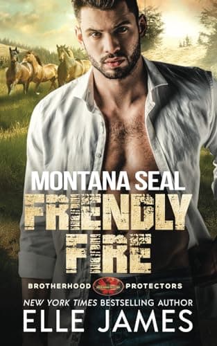 Book cover for Montana SEAL Friendly Fire (Brotherhood Protectors) by James, Elle