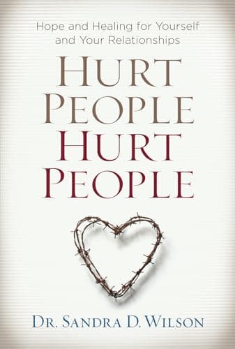 Book cover for Hurt People Hurt People: Hope and Healing for Yourself and Your Relationships by Wilson, Dr. Sandra D.