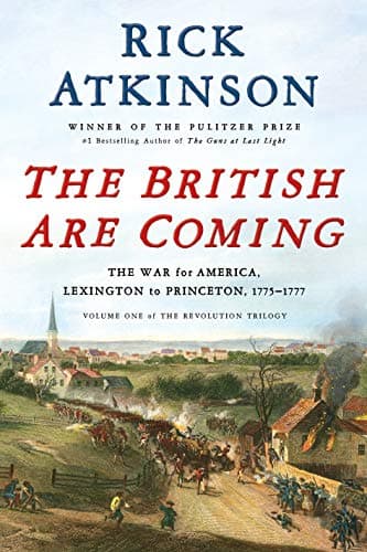 Book cover for The British Are Coming: The War for America, Lexington to Princeton, 1775-1777 (The Revolution Trilogy, 1) by Atkinson, Rick