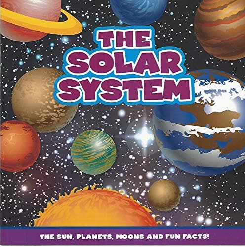 Book cover for The Solar System: The Sun, Planets, Moons and Fun Facts! by Various