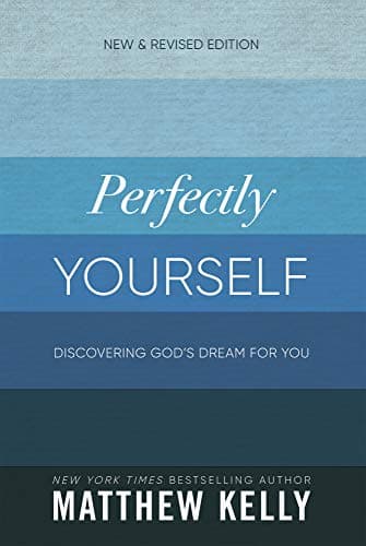 Book cover for Perfectly Yourself: Discovering God's Dream for You (New & Revised Edition) by Matthew Kelly