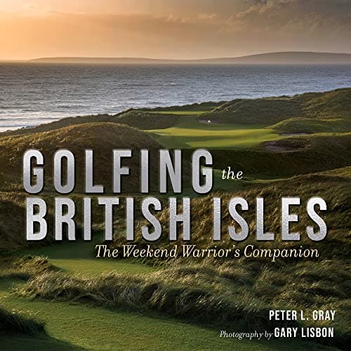 Book cover for Golfing the British Isles: The Weekend Warrior's Companion by Gray, Peter