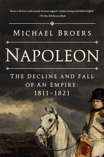 Book cover for Napoleon: The Decline and Fall of an Empire: 1811-1821 by Broers, Michael