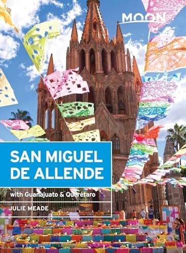 Book cover for Moon San Miguel de Allende: With Guanajuato & Querétaro (Travel Guide) by Meade, Julie