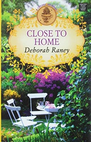 Book cover for Close to Home (Chicory Inn Novels) by Raney, Deborah