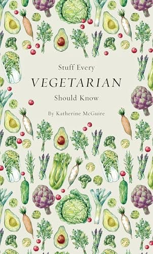 Book cover for Stuff Every Vegetarian Should Know (Stuff You Should Know) by McGuire, Katherine