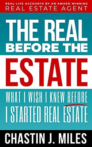 Book cover for The Real Before The Estate: What I Wish I Knew Before I Started Real Estate by Miles, Chastin J.